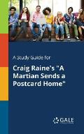 A Study Guide for Craig Raine's A Martian Sends a Postcard Home