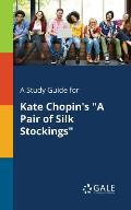 A Study Guide for Kate Chopin's A Pair of Silk Stockings
