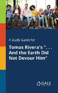 A Study Guide for Tomas Rivera's . . . And the Earth Did Not Devour Him