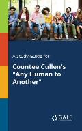 A Study Guide for Countee Cullen's Any Human to Another