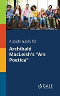 A Study Guide for Archibald MacLeish's Ars Poetica