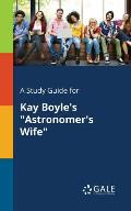 A Study Guide for Kay Boyle's Astronomer's Wife