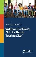 A Study Guide for William Stafford's At the Bomb Testing Site