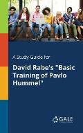 A Study Guide for David Rabe's Basic Training of Pavlo Hummel