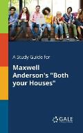 A Study Guide for Maxwell Anderson's Both Your Houses