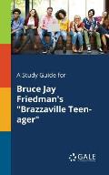 A Study Guide for Bruce Jay Friedman's Brazzaville Teen-ager