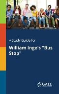 A Study Guide for William Inge's Bus Stop