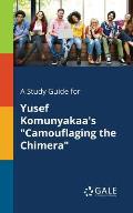 A Study Guide for Yusef Komunyakaa's Camouflaging the Chimera