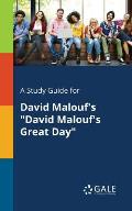 A Study Guide for David Malouf's David Malouf's Great Day