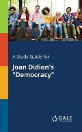 A Study Guide for Joan Didion's Democracy