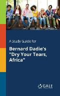 A Study Guide for Bernard Dadie's Dry Your Tears, Africa