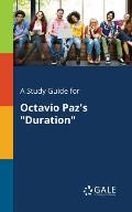A Study Guide for Octavio Paz's Duration