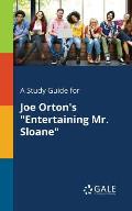 A Study Guide for Joe Orton's Entertaining Mr. Sloane