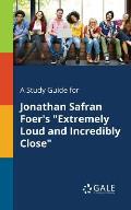 A Study Guide for Jonathan Safran Foer's Extremely Loud and Incredibly Close