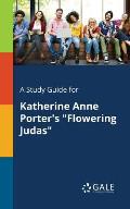 A Study Guide for Katherine Anne Porter's Flowering Judas