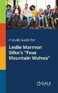 A Study Guide for Leslie Marmon Silko's Four Mountain Wolves