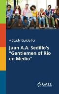 A Study Guide for Juan A.A. Sedillo's Gentlemen of Rio En Medio