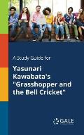 A Study Guide for Yasunari Kawabata's Grasshopper and the Bell Cricket