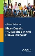 A Study Guide for Kiran Desai's Hullaballoo in the Guava Orchard