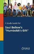 A Study Guide for Saul Bellow's Humboldt's Gift