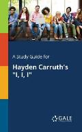 A Study Guide for Hayden Carruth's I, I, I