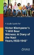 A Study Guide for Victor Klemperer's I Will Bear Witness: A Diary of the Nazi Years,1933-1945