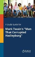 A Study Guide for Mark Twain's Man That Corrupted Hadleyburg