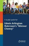 A Study Guide for Edwin Arlington Robinson's Miniver Cheevy