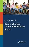 A Study Guide for Diana Chang's Most Satisfied by Snow