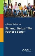 A Study Guide for Simon J. Ortiz's My Father's Song