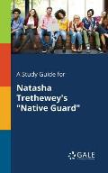 A Study Guide for Natasha Trethewey's Native Guard