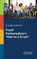 A Study Guide for Yusef Komunyakaa's Ode to a Drum