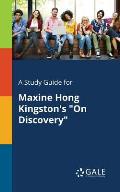 A Study Guide for Maxine Hong Kingston's On Discovery