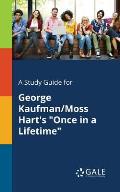A Study Guide for George Kaufman/Moss Hart's Once in a Lifetime
