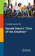 A Study Guide for Gerald Stern's One of the Smallest
