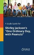 A Study Guide for Shirley Jackson's One Ordinary Day, With Peanuts