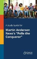 A Study Guide for Martin Andersen Nexo's Pelle the Conqueror