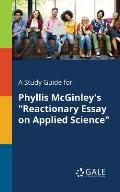 A Study Guide for Phyllis McGinley's Reactionary Essay on Applied Science