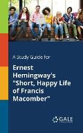 A Study Guide for Ernest Hemingway's Short, Happy Life of Francis Macomber