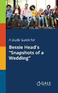 A Study Guide for Bessie Head's Snapshots of a Wedding