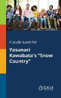 A Study Guide for Yasunari Kawabata's Snow Country