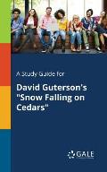 A Study Guide for David Guterson's Snow Falling on Cedars