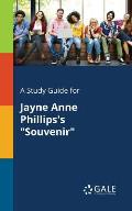 A Study Guide for Jayne Anne Phillips's Souvenir