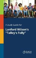 A Study Guide for Lanford Wilson's Talley's Folly