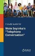 A Study Guide for Wole Soyinka's Telephone Conversation