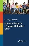 A Study Guide for Matsuo Basho's Temple Bells Die Out