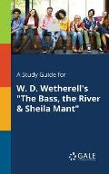 A Study Guide for W. D. Wetherell's The Bass, the River & Sheila Mant