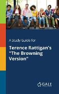 A Study Guide for Terence Rattigan's The Browning Version