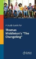 A Study Guide for Thomas Middleton's The Changeling