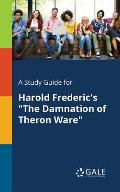 A Study Guide for Harold Frederic's The Damnation of Theron Ware